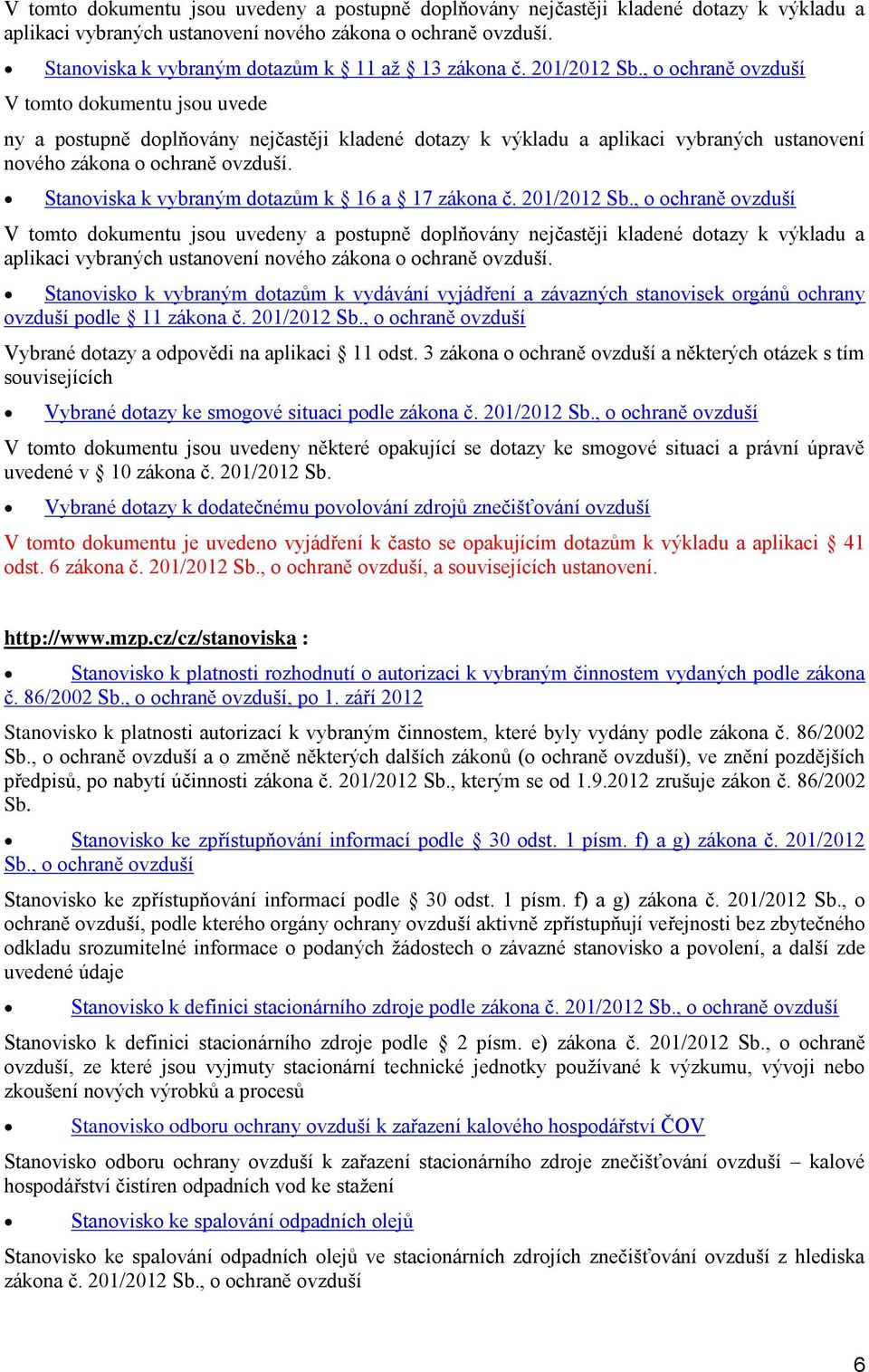 Stanviska k vybraným dtazům k 16 a 17 zákna č. 201/2012 Sb.