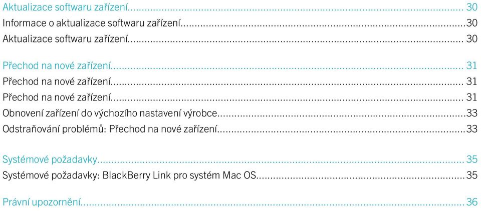 .. 31 Přechod na nové zařízení... 31 Obnovení zařízení do výchozího nastavení výrobce.