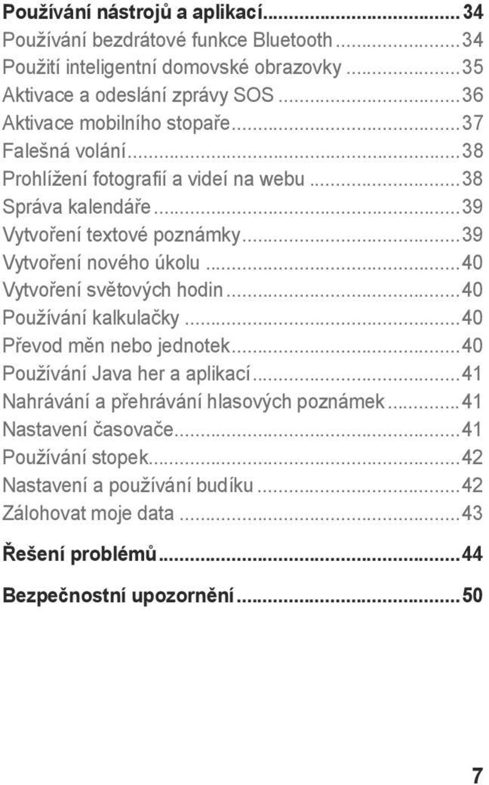 ..39 Vytvoření nového úkolu...40 Vytvoření světových hodin...40 Používání kalkulačky...40 Převod měn nebo jednotek...40 Používání Java her a aplikací.