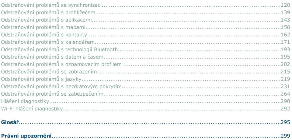 ..193 Odstraňování problémů s datem a časem...195 Odstraňování problémů s oznamovacím profilem...202 Odstraňování problémů se zobrazením.