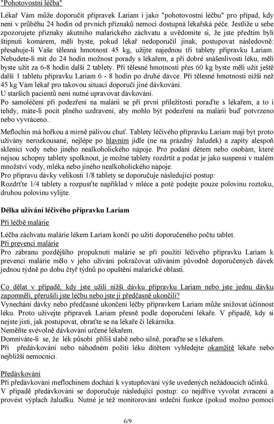 přesahuje-li Vaše tělesná hmotnost 45 kg, užijte najednou tři tablety přípravku Lariam.