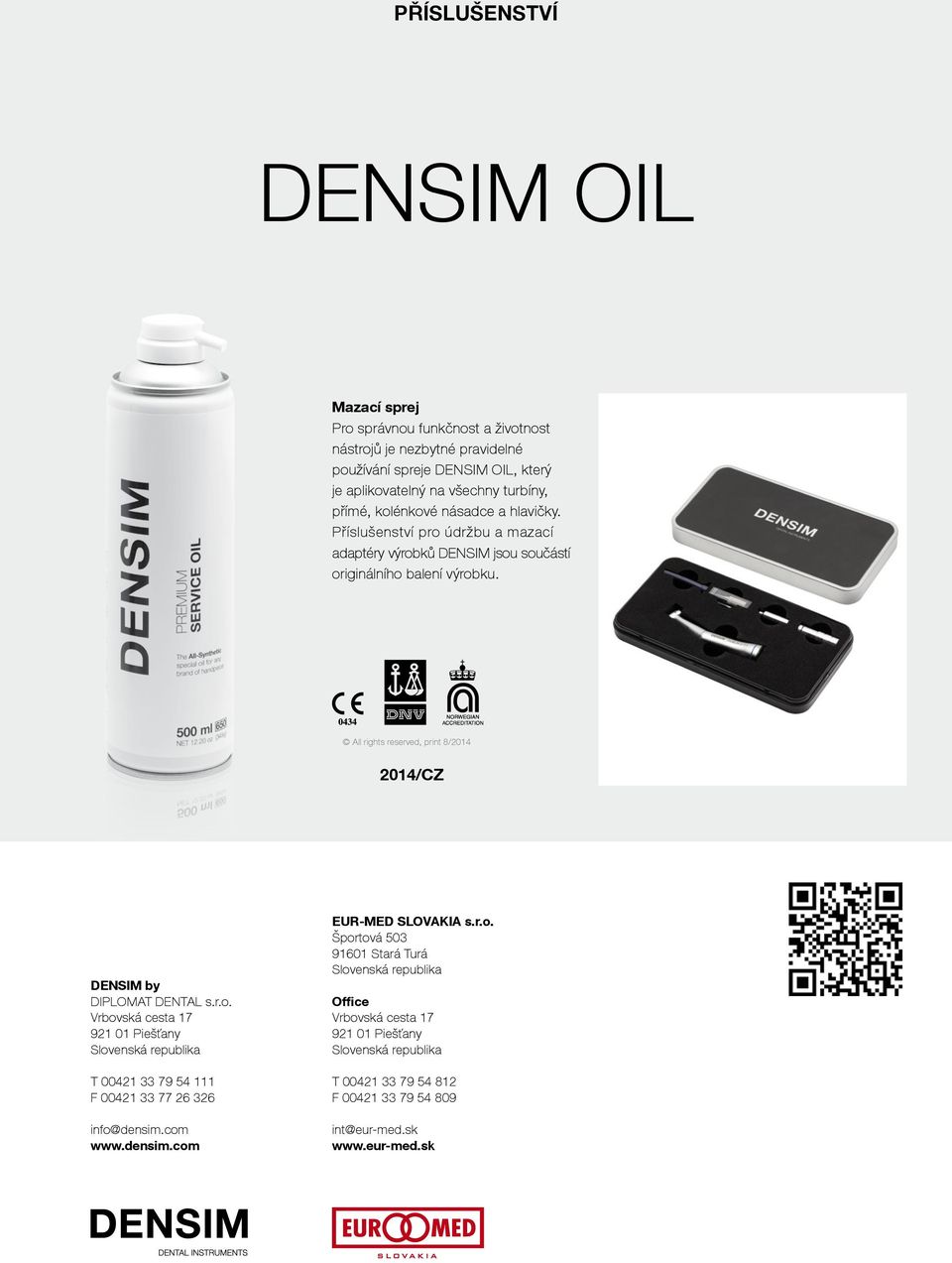 All rights reserved, print 8/2014 2014/CZ DENSIM by DIPLOMAT DENTAL s.r.o.