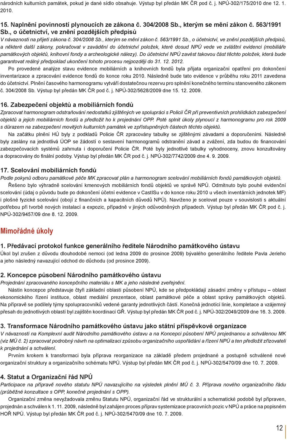 , o účetnictví, ve znění pozdějších předpisů V návaznosti na přijetí zákona č. 304/2008 Sb.