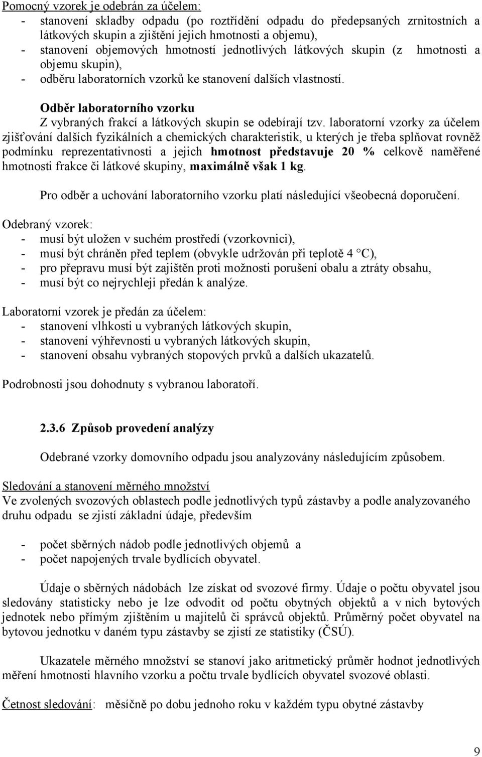 Odběr laboratorního vzorku Z vybraných frakcí a látkových skupin se odebírají tzv.