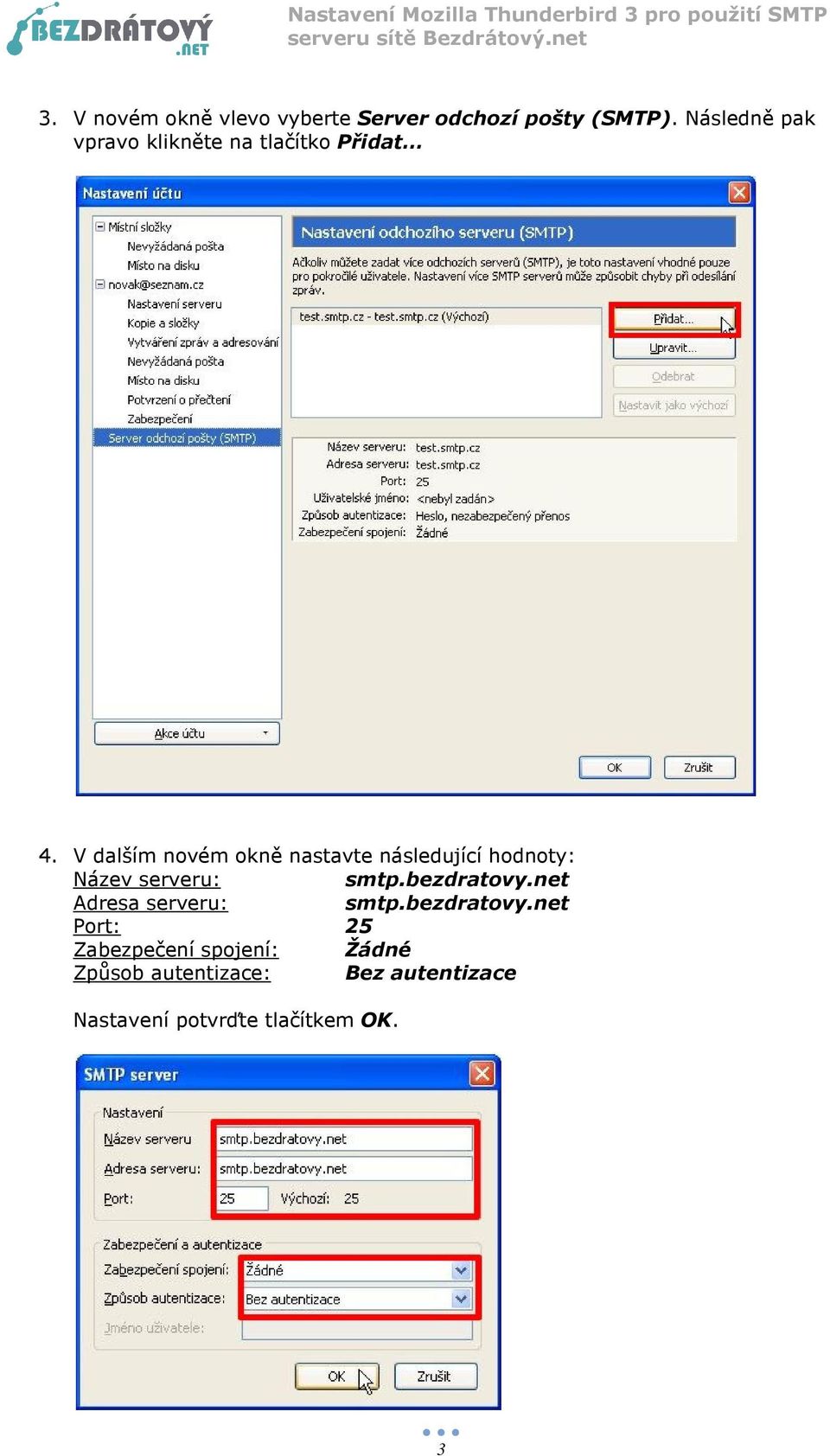 V dalším novém okně nastavte následující hodnoty: Název serveru: smtp.bezdratovy.