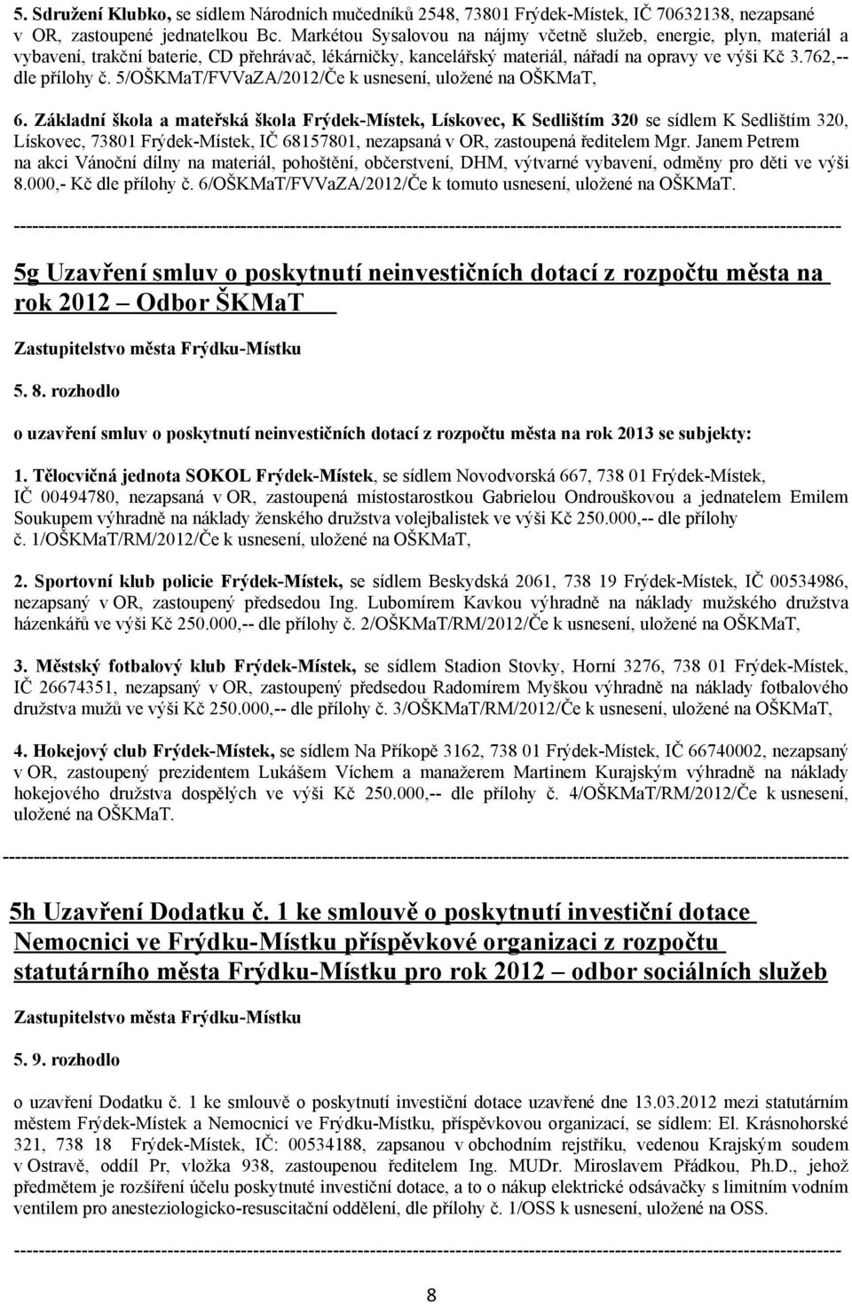 5/OŠKMaT/FVVaZA/2012/Če k usnesení, uložené na OŠKMaT, 6.