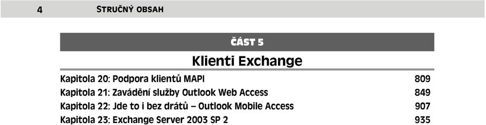 Outlook Web Access 849 Kapitola 22: Jde to i bez drátů