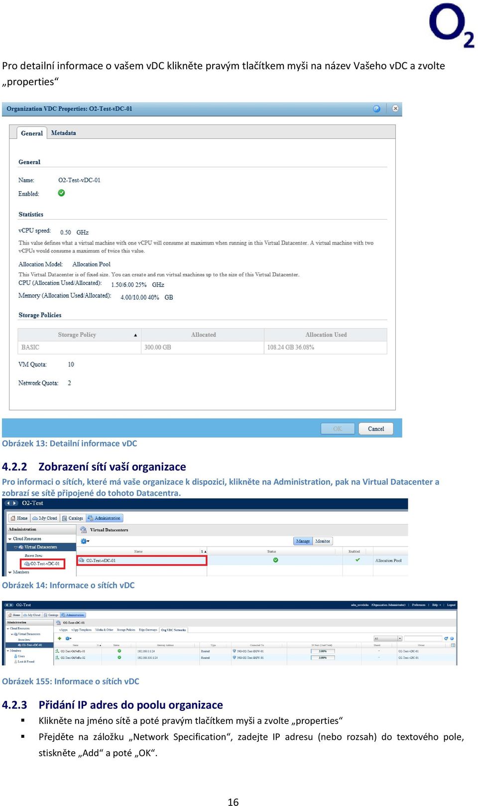 sítě připojené do tohoto Datacentra. Obrázek 14: Informace o sítích vdc Obrázek 155: Informace o sítích vdc 4.2.