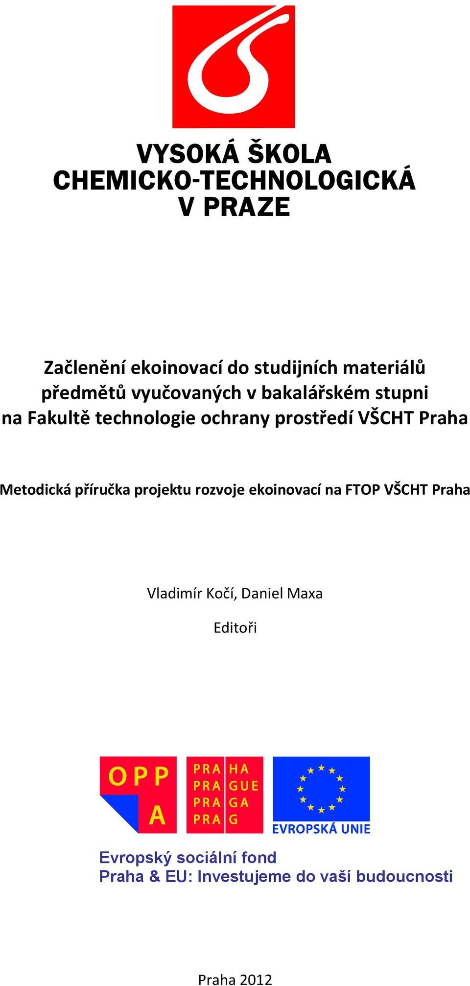 projektu rozvoje ekoinovací na FTOP VŠCHT Praha Vladimír Kočí, Daniel Maxa