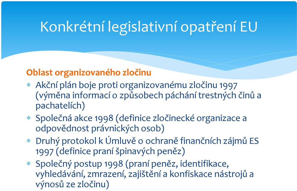 odpovědnost právnických osob) Druhý protokol k Úmluvě o ochraně finančních zájmů ES 1997 (definice praní špinavých