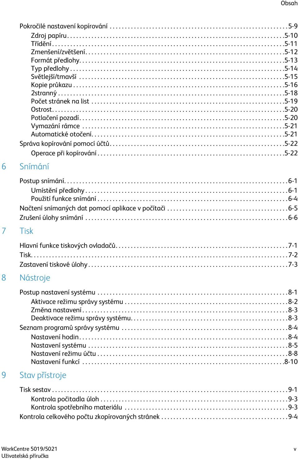 ...................................................................5-13 Typ předlohy.......................................................................5-14 Světlejší/tmavší....................................................................5-15 Kopie průkazu.