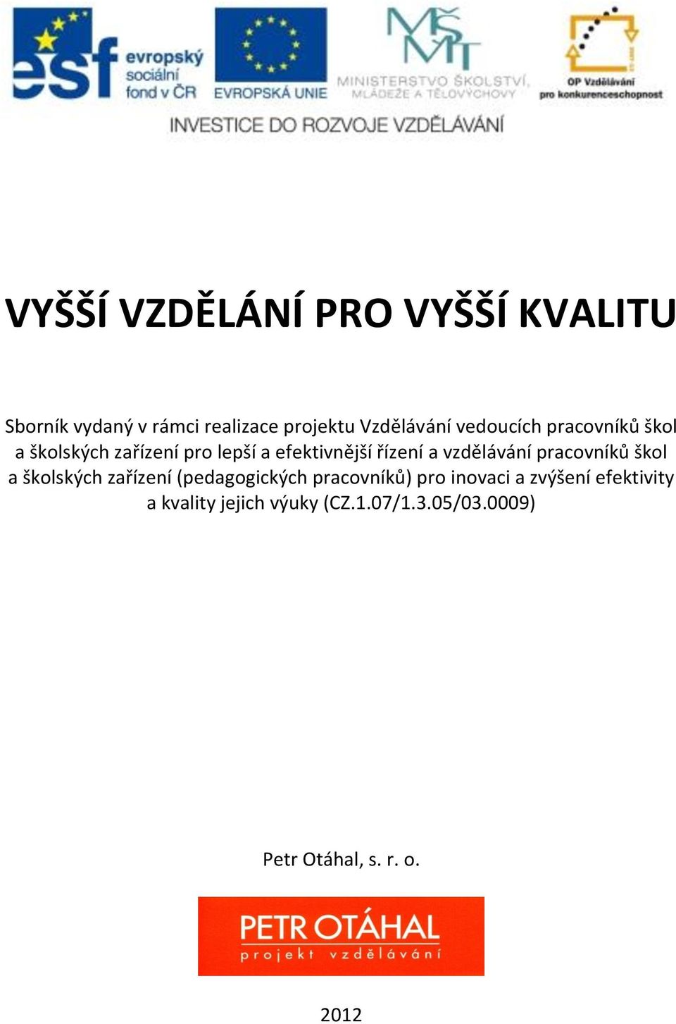 vzdělávání pracovníků škol a školských zařízení (pedagogických pracovníků) pro inovaci