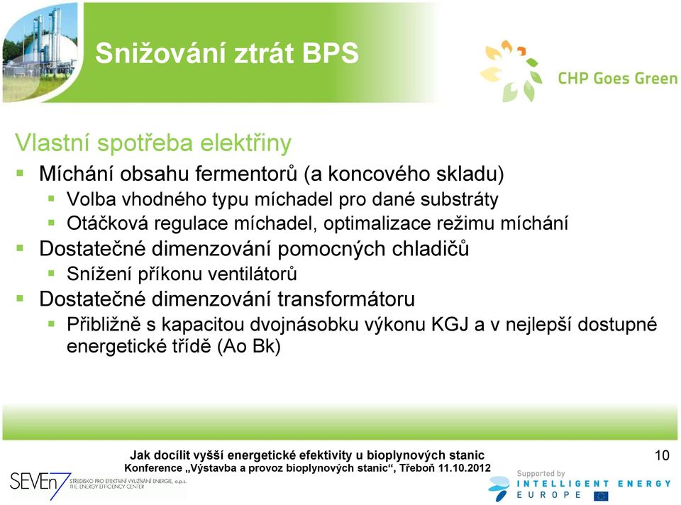 Dostatečné dimenzování pomocných chladičů Snížení příkonu ventilátorů Dostatečné dimenzování