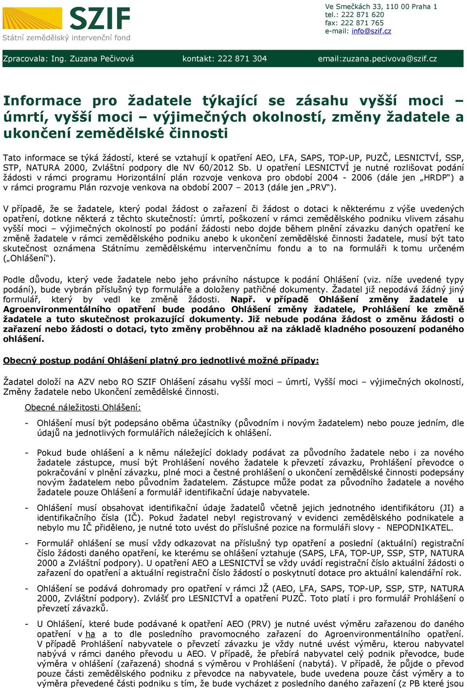 opatření AEO, LFA, SAPS, TOP-UP, PUZČ, LESNICTVÍ, SSP, STP, NATURA 2000, Zvláštní podpory dle NV 60/2012 Sb.