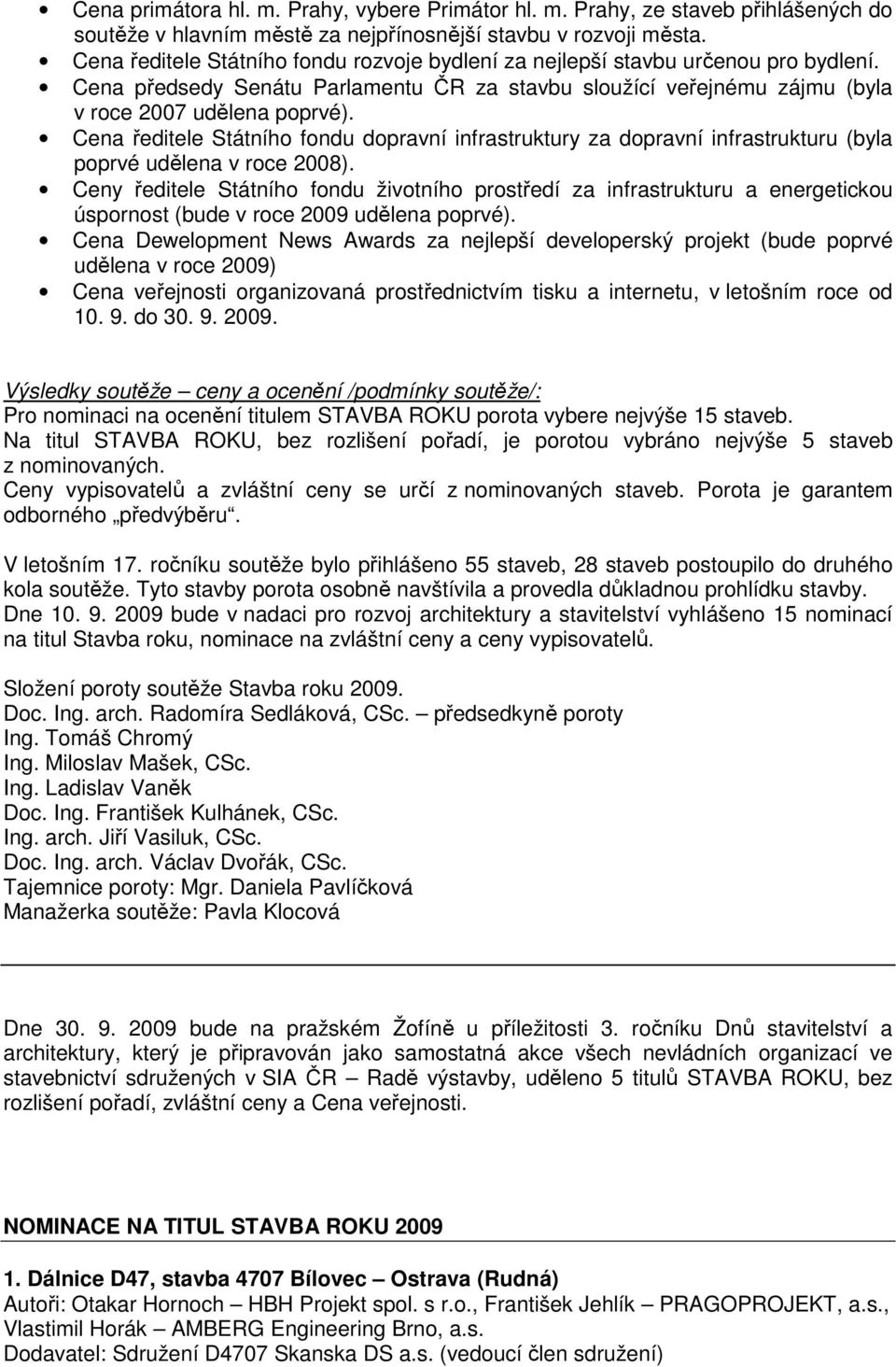 Cena ředitele Státního fondu dopravní infrastruktury za dopravní infrastrukturu (byla poprvé udělena v roce 2008).