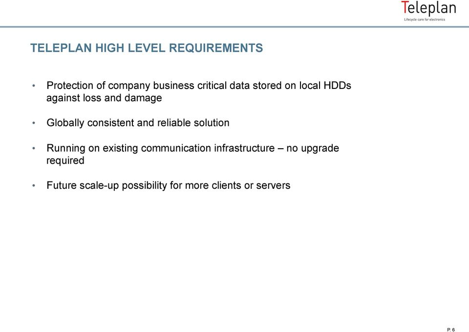 reliable solution Running on existing communication infrastructure no