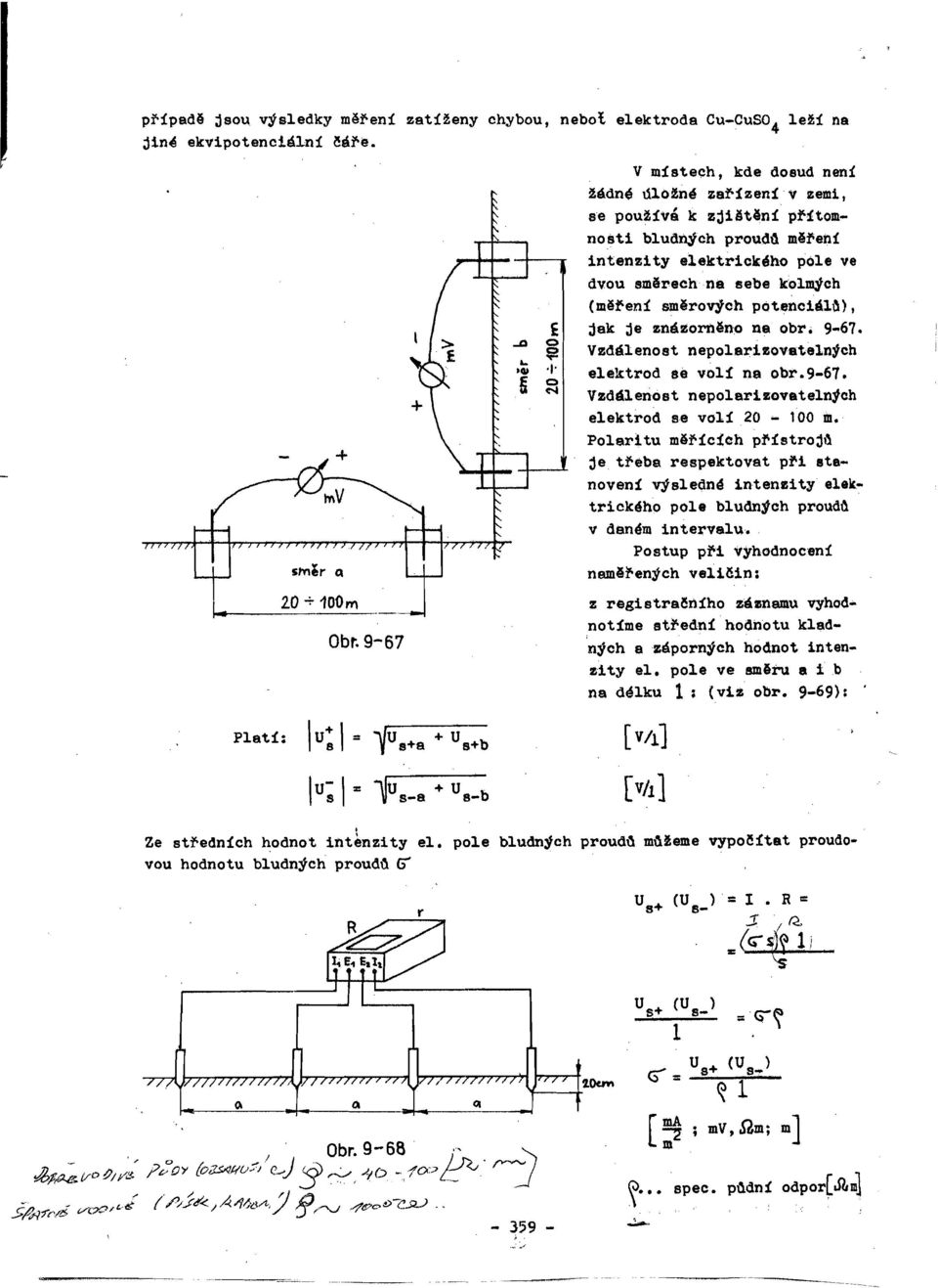sebe kolmýoh (měření směrových pótenciél~), jek je zná~orněno ne obr. 9~67. Vzdálenost nepolerizovetelných elektrod S8 volí ne obr.9~67. Vzdálenost nepolarizoveteln!ch elektrod se volí 20.. 100 m.