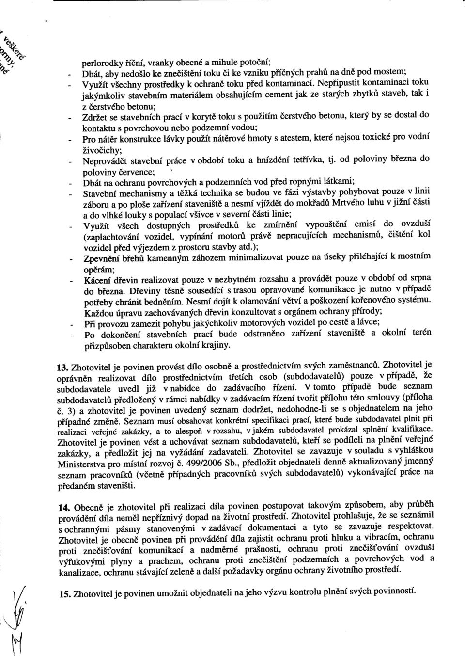 Nepiipustit kontaminaci toku iallimt<otiv stavibnfm materii{lem obsahujicim cement jak ze starych zbytku staveb, tak i z derstvdho betonu; - ZArfletse stavebnfch praci v koryte toku s pouzitim