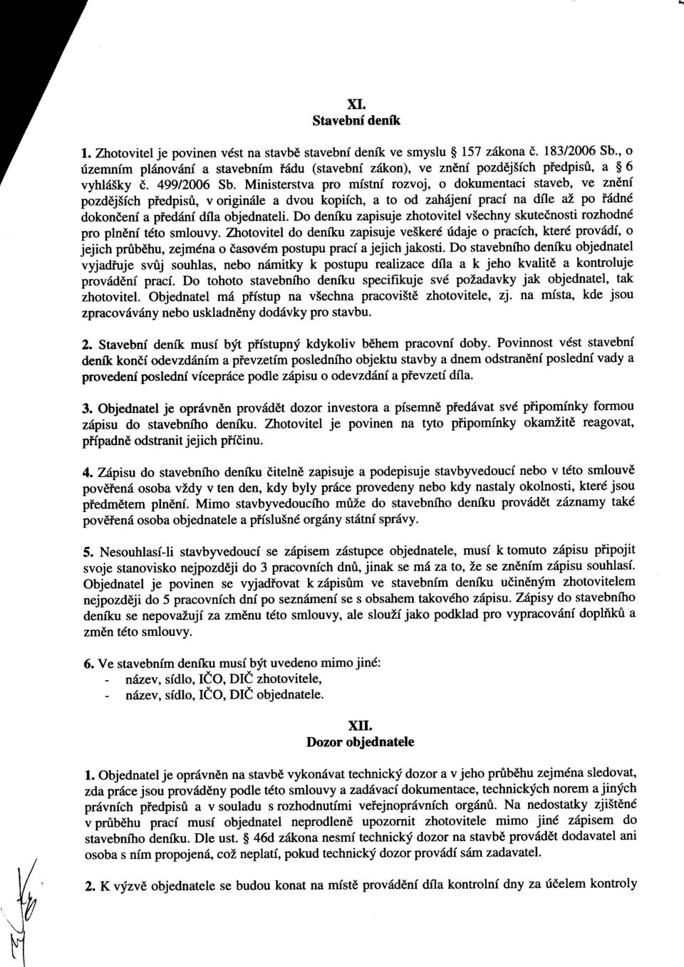 Ministerstva pro mistni rozvoj, o dokumentaci staveb, ve zndni pozd6j5ich piedpisri, v origindle a dvou kopifch, a to od zahdjeni pracf na dile ai' po i6dnd dokondenf a piedr{ni dila objednateli.