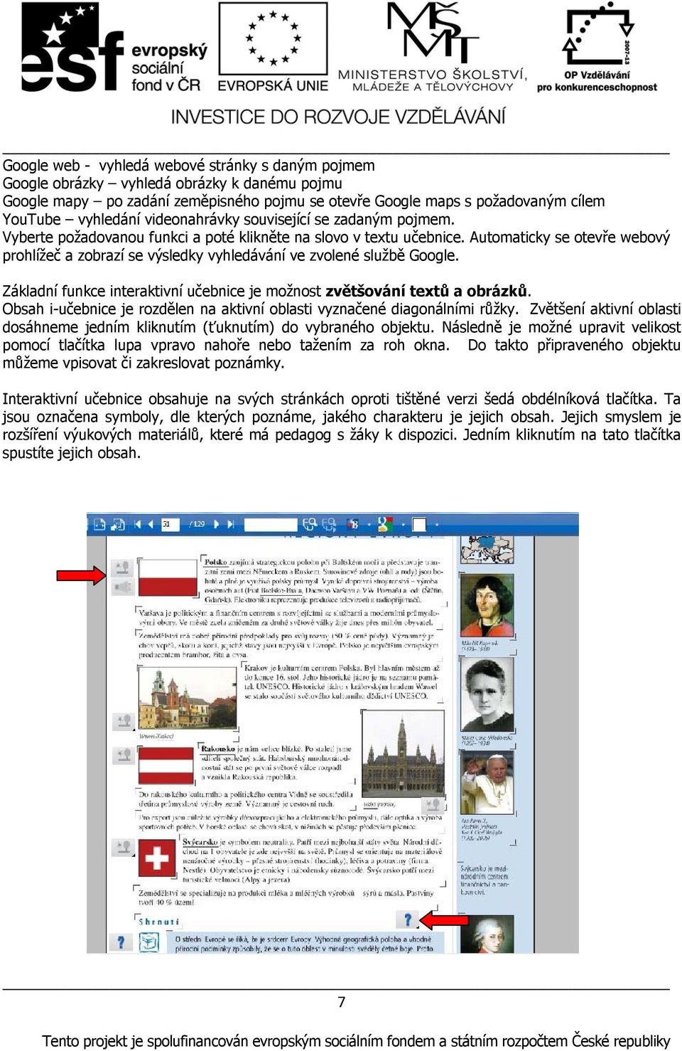 Automaticky se otevře webový prohlížeč a zobrazí se výsledky vyhledávání ve zvolené službě Google. Základní funkce interaktivní učebnice je možnost zvětšování textů a obrázků.