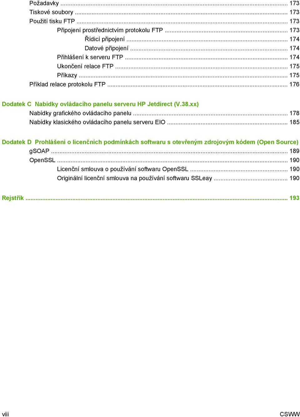 38.xx) Nabídky grafického ovládacího panelu... 178 Nabídky klasického ovládacího panelu serveru EIO.