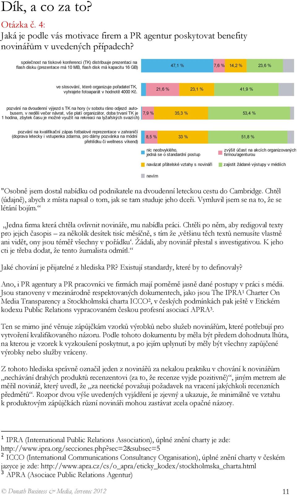 sobotu ráno odjezd auto- busem, v neděli večer návrat, vše platí organizátor, doba trvaní TK je 7,9 % 35,3 % 53,4 % 1 hodina, zbytek času je možné využít na rekreaci na lyžařských svazích) ve