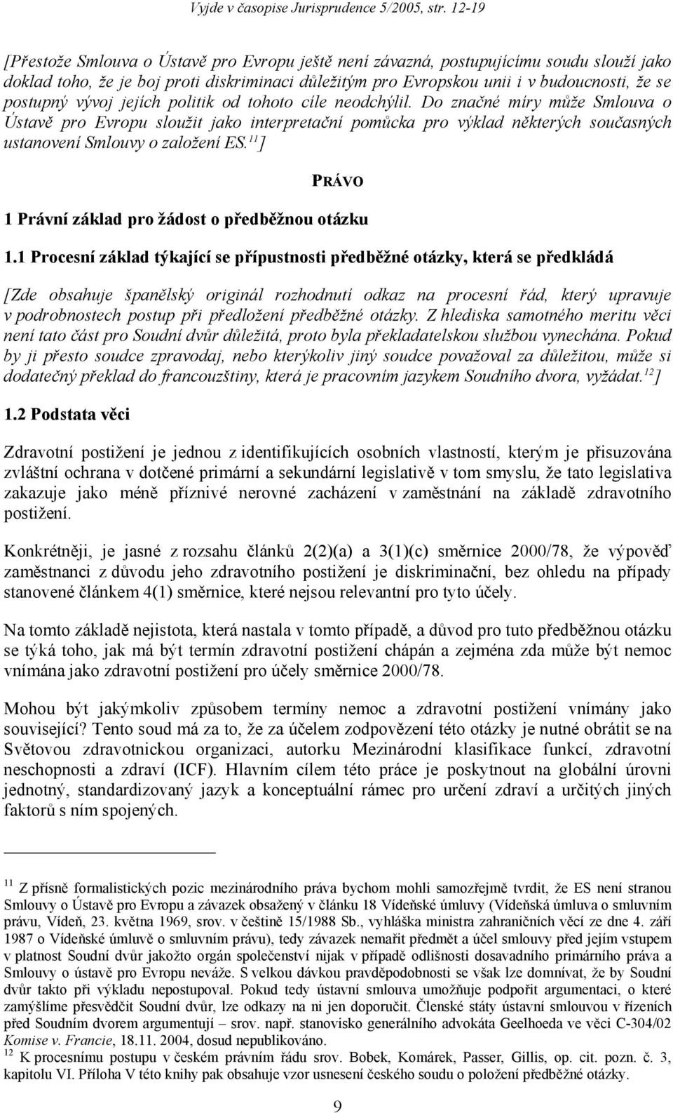 11 ] PRÁVO 1 Právní základ pro žádost o předběžnou otázku 1.