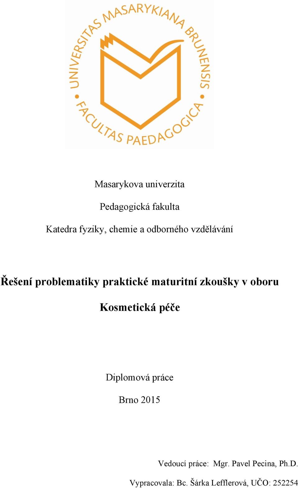 zkoušky v oboru Kosmetická péče Diplomová práce Brno 2015 Vedoucí