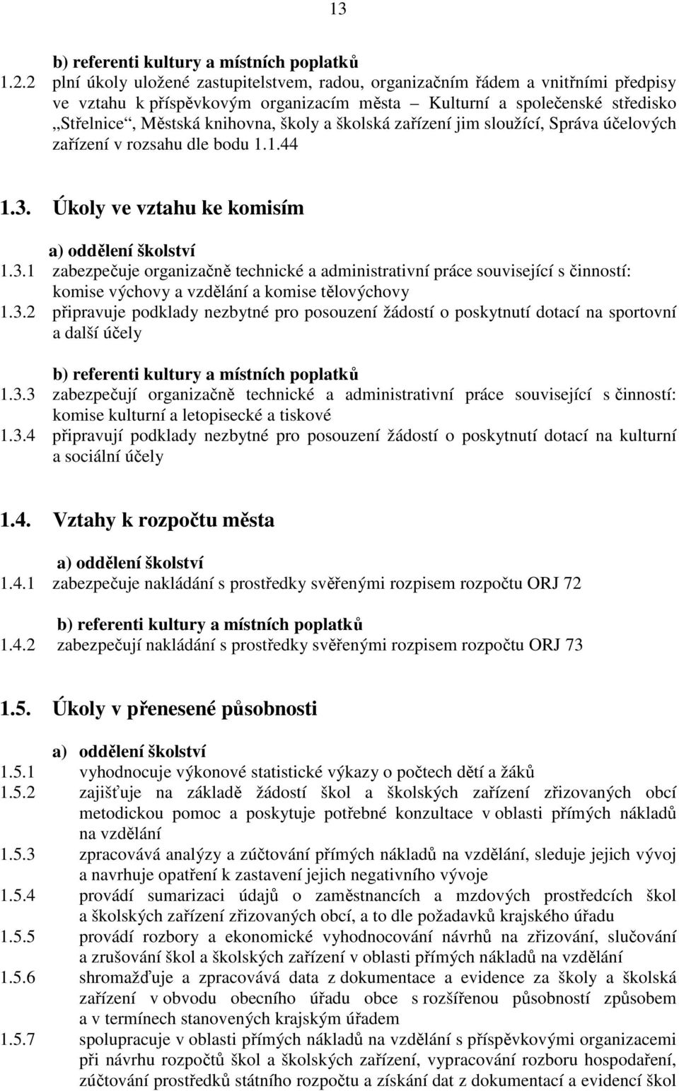 školská zařízení jim sloužící, Správa účelových zařízení v rozsahu dle bodu 1.1.44 1.3.