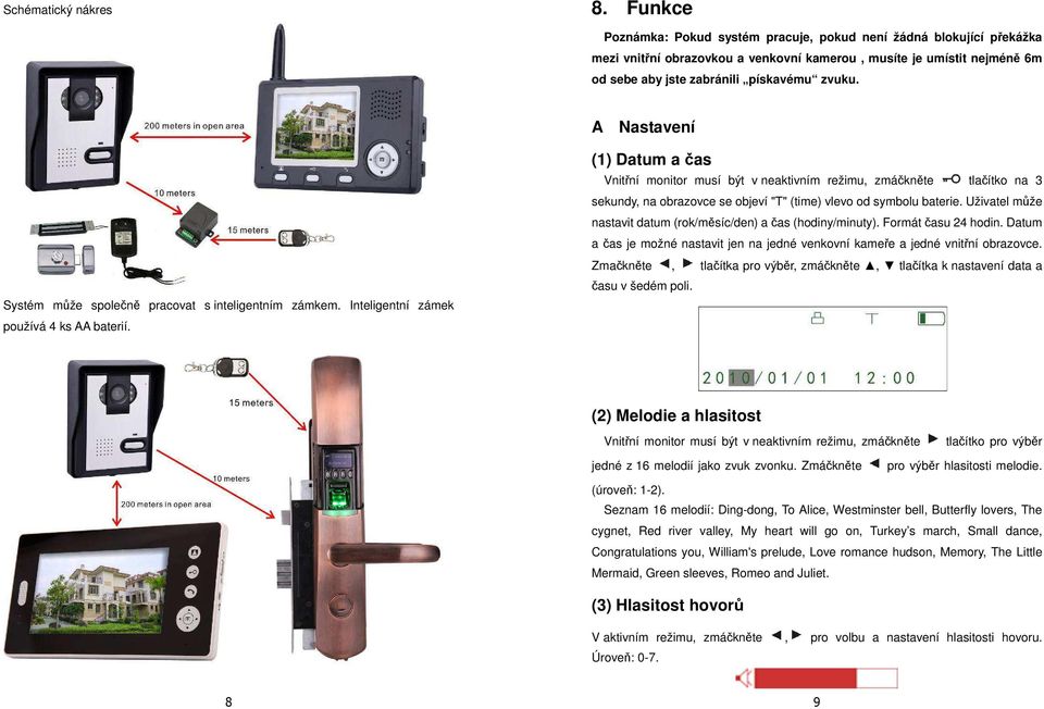 A Nastavení Systém může společně pracovat s inteligentním zámkem. Inteligentní zámek používá 4 ks AA baterií.