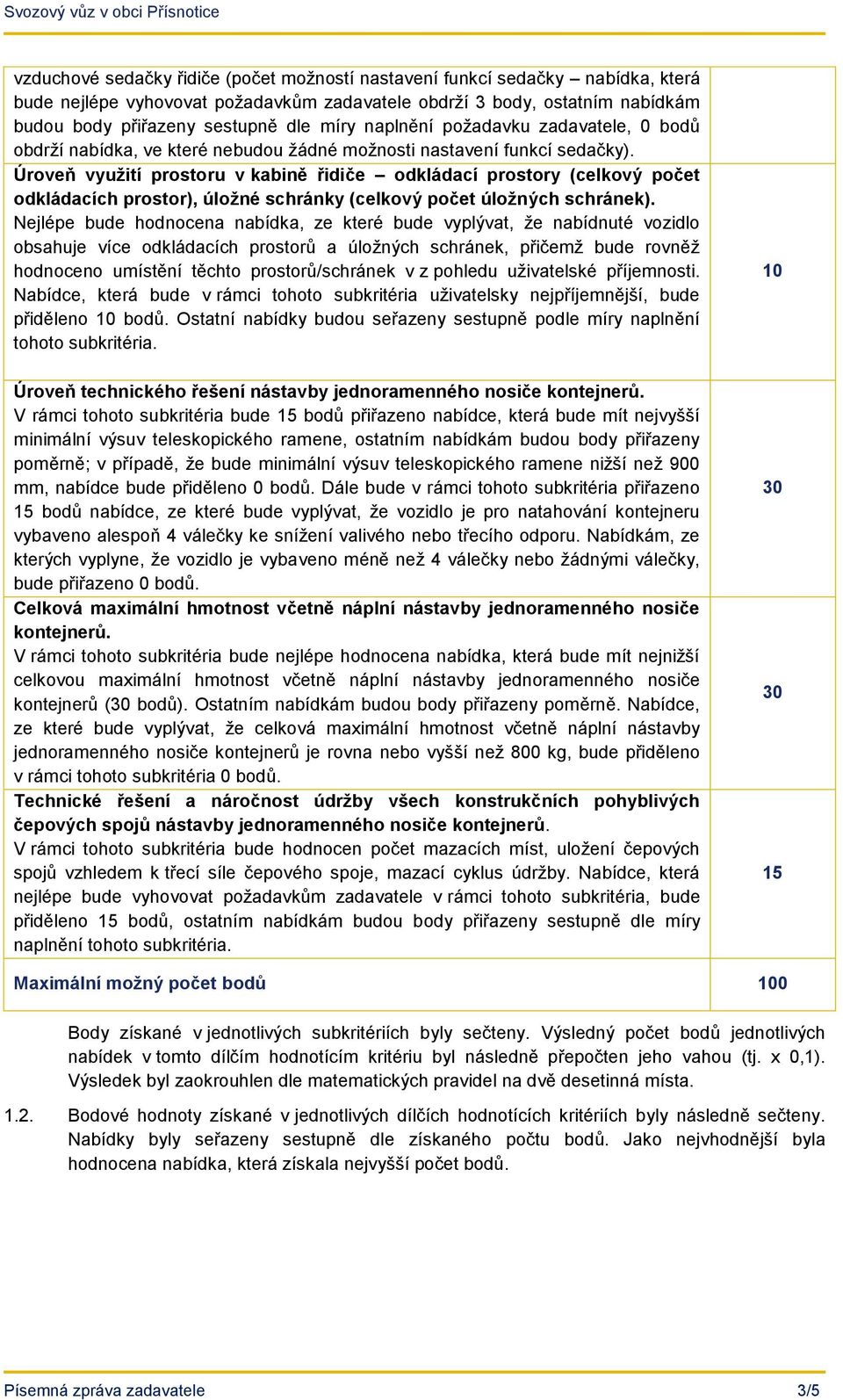 Úroveň využití prostoru v kabině řidiče odkládací prostory (celkový počet odkládacích prostor), úložné schránky (celkový počet úložných schránek).