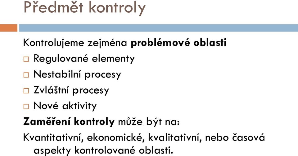 Nové aktivity Zaměření kontroly může být na: Kvantitativní,