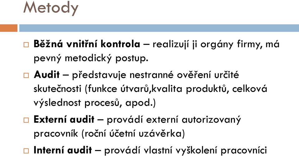 produktů, celková výslednost procesů, apod.