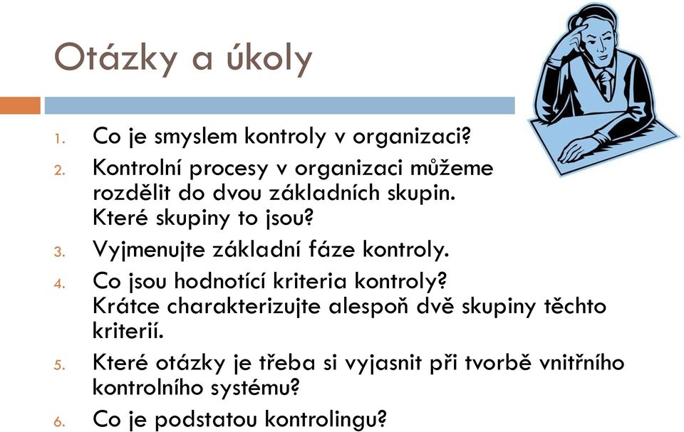 Vyjmenujte základní fáze kontroly. 4. Co jsou hodnotící kriteria kontroly?