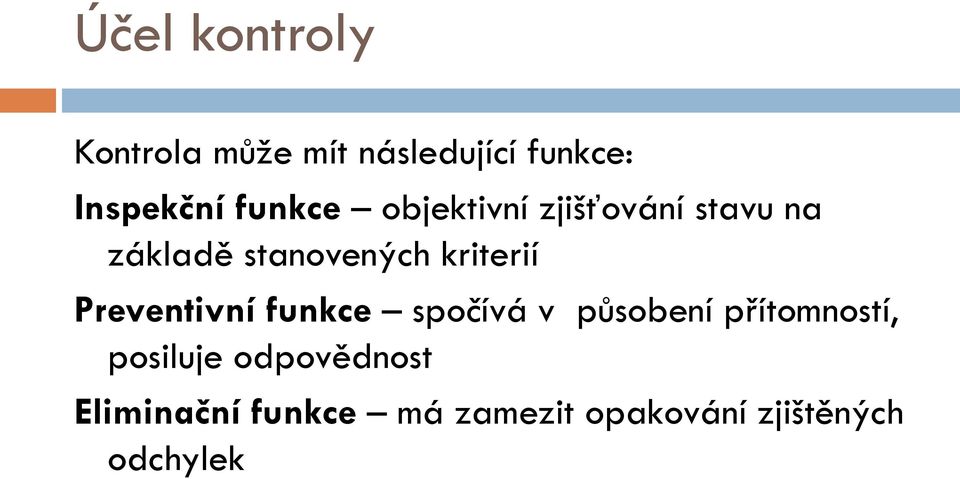 kriterií Preventivní funkce spočívá v působení přítomností,