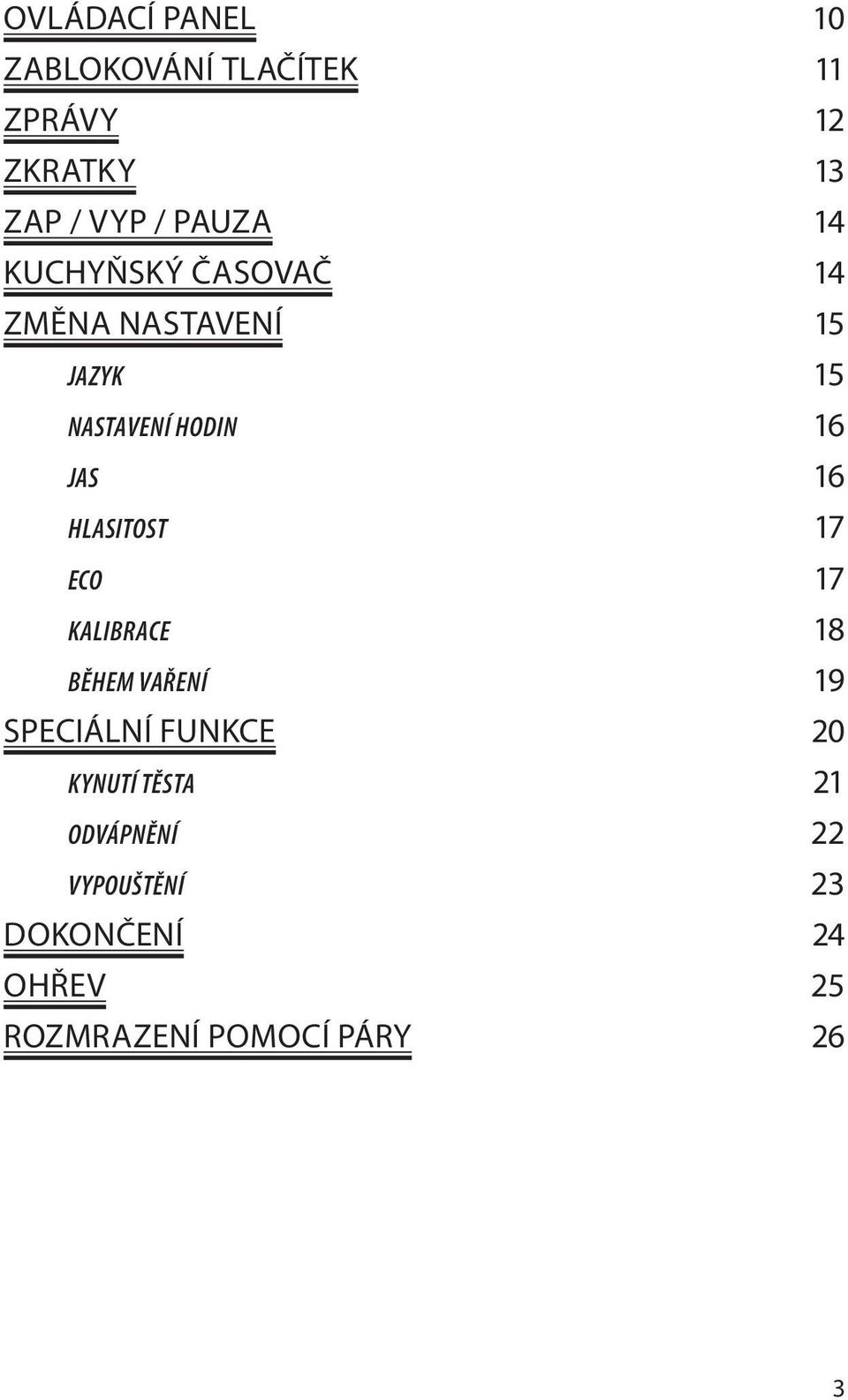 JAS 16 HLASITOST 17 ECO 17 KALIBRACE 18 BĚHEM VAŘENÍ 19 SPECIÁLNÍ FUNKCE 20