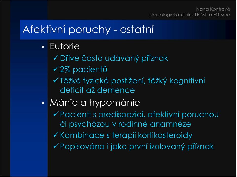 Ivana Kontrová Pacienti s predispozicí, afektivní poruchou či psychózou v