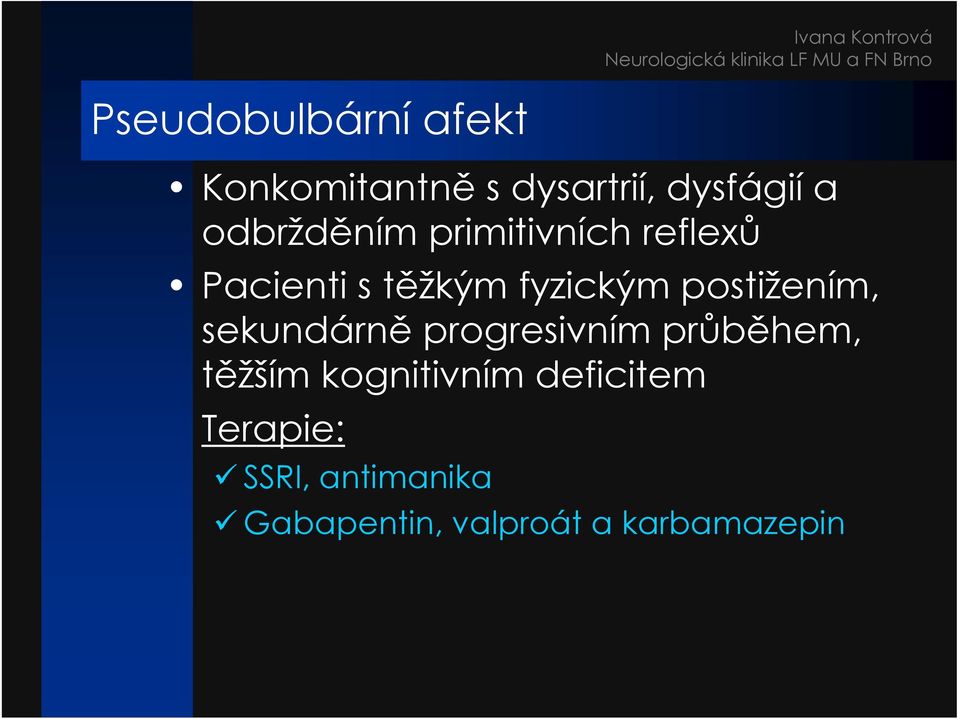 postižením, sekundárně progresivním průběhem, těžším