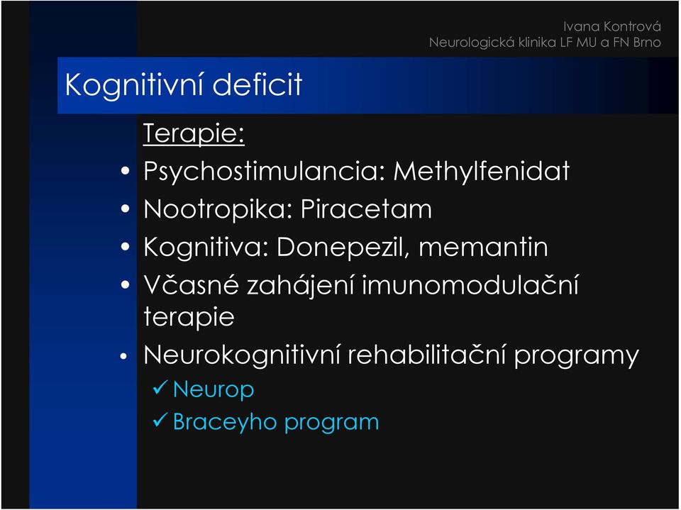 Donepezil, memantin Včasné zahájení imunomodulační