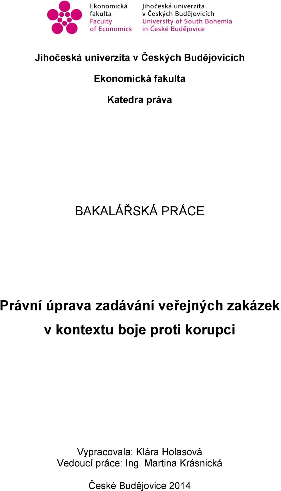 veřejných zakázek v kontextu boje proti korupci Vypracovala: