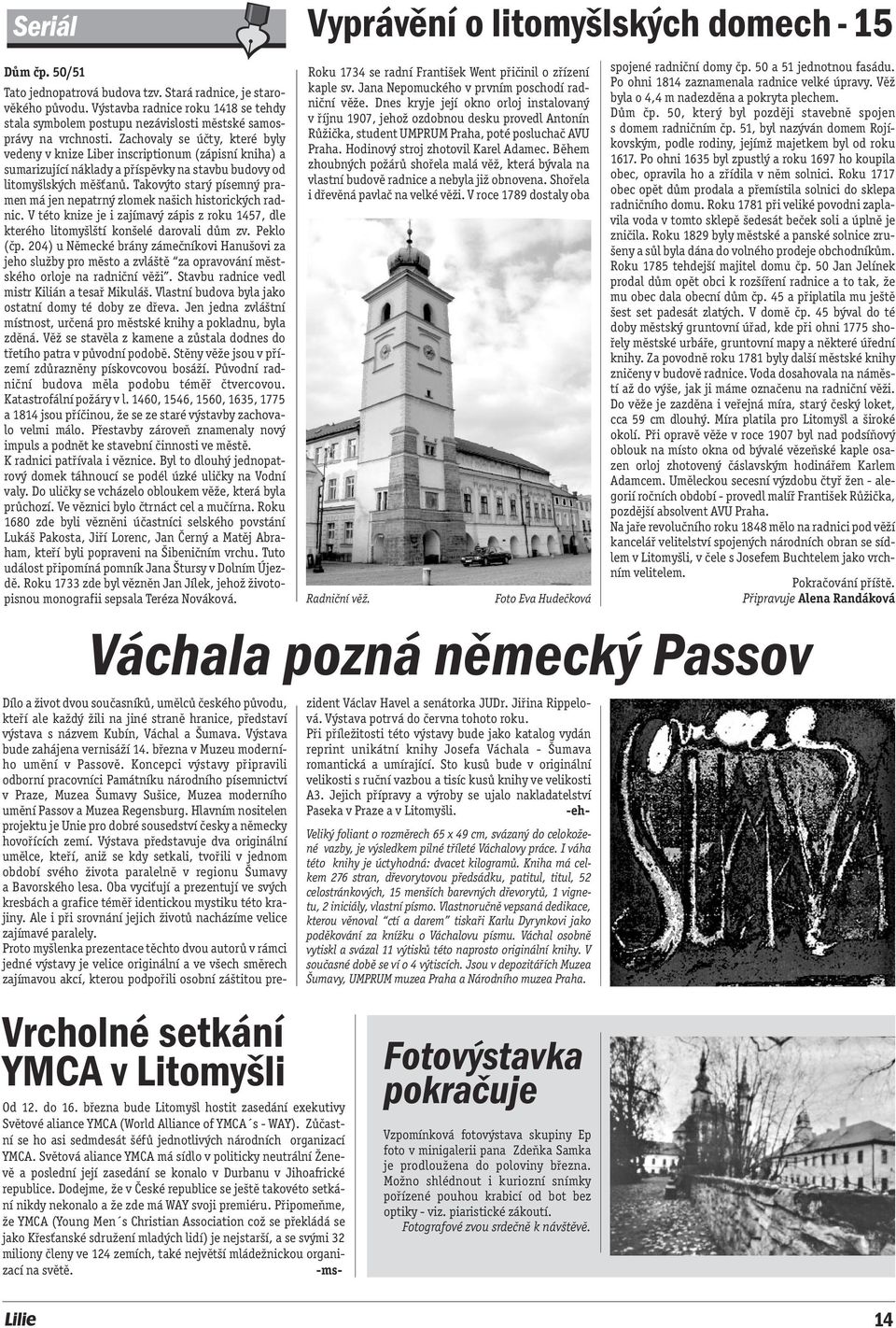 Zachovaly se účty, které byly Růžička, student UMPRUM Praha, poté posluchač AVU v říjnu 1907, jehož ozdobnou desku provedl Antonín vedeny v knize Liber inscriptionum (zápisní kniha) a Praha.