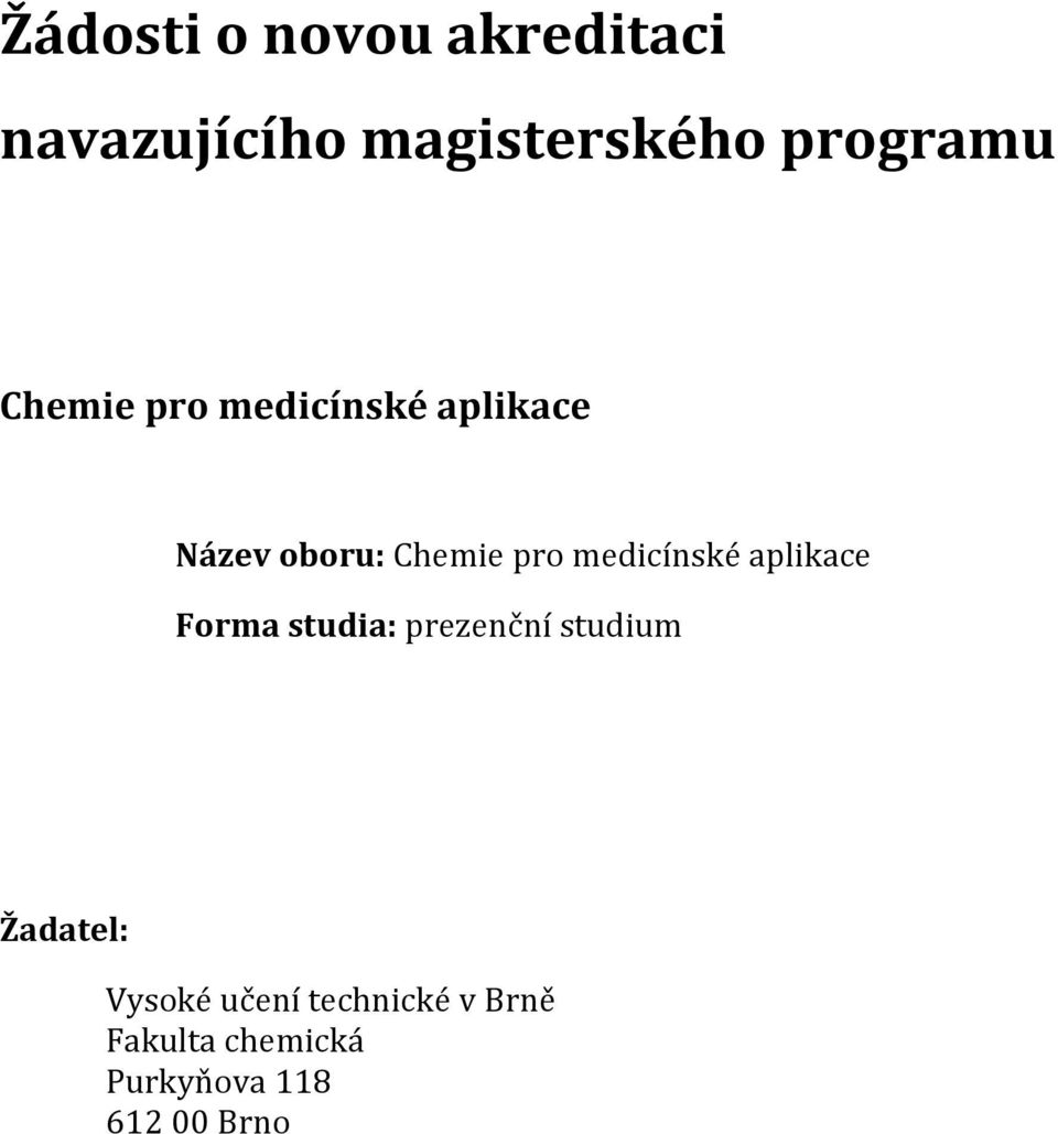 Chemie pro medicínské aplikace Forma studia: prezenční