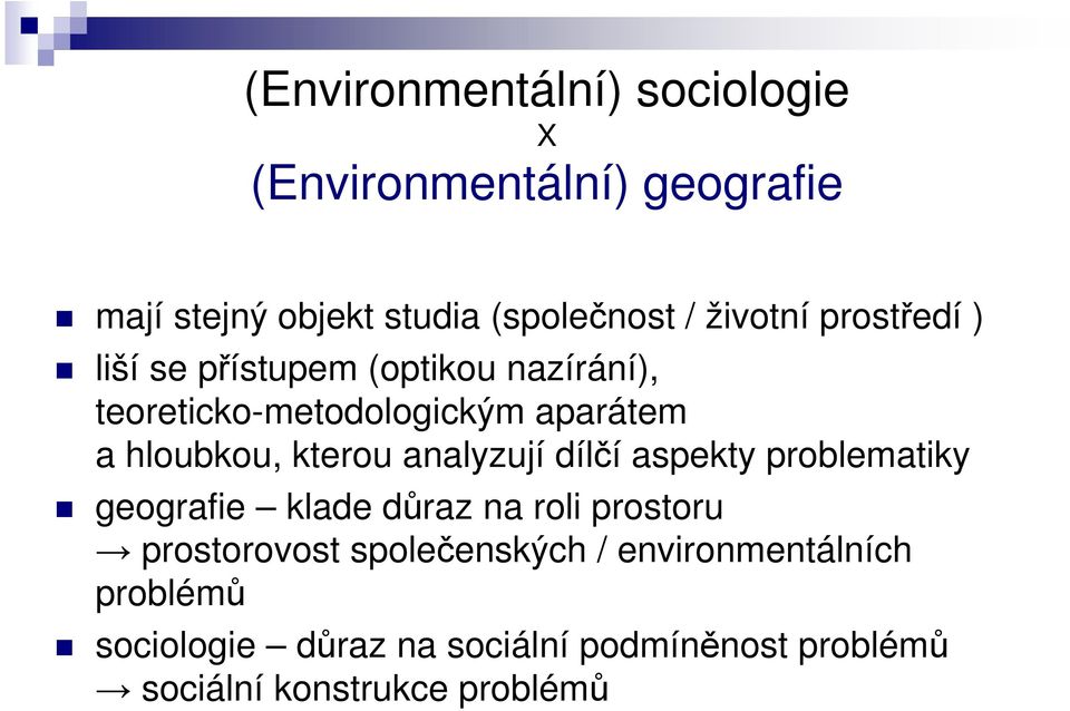 kterou analyzují dílčí aspekty problematiky geografie klade důraz na roli prostoru prostorovost