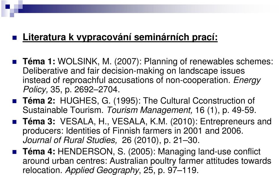 2692 2704. Téma 2: HUGHES, G. (1995): The Cultural Cconstruction of Sustainable Tourism. Tourism Ma