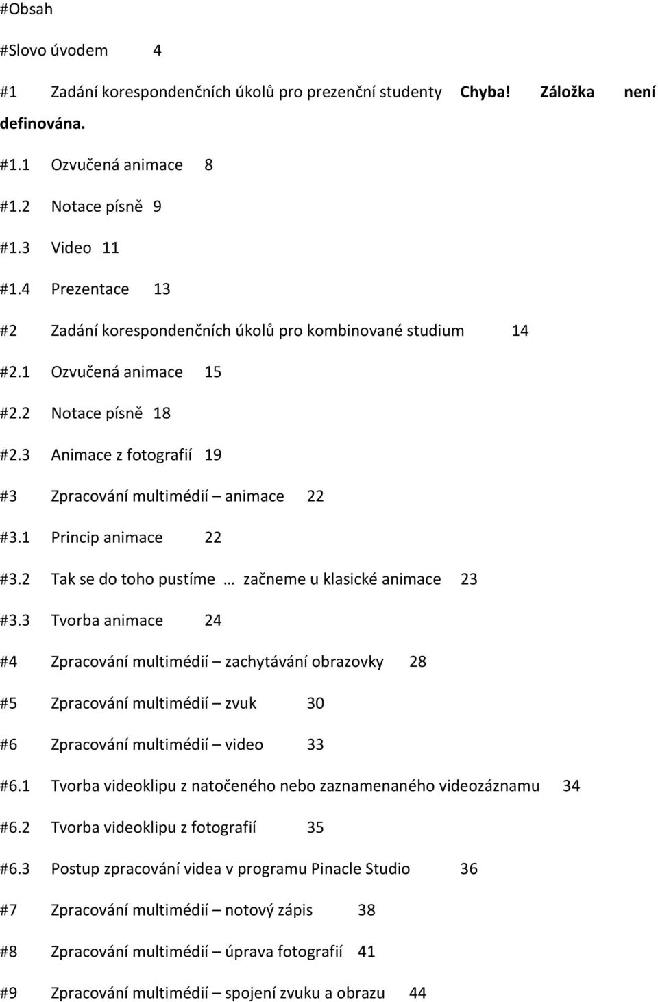 1 Princip animace 22 #3.2 Tak se do toho pustíme začneme u klasické animace 23 #3.