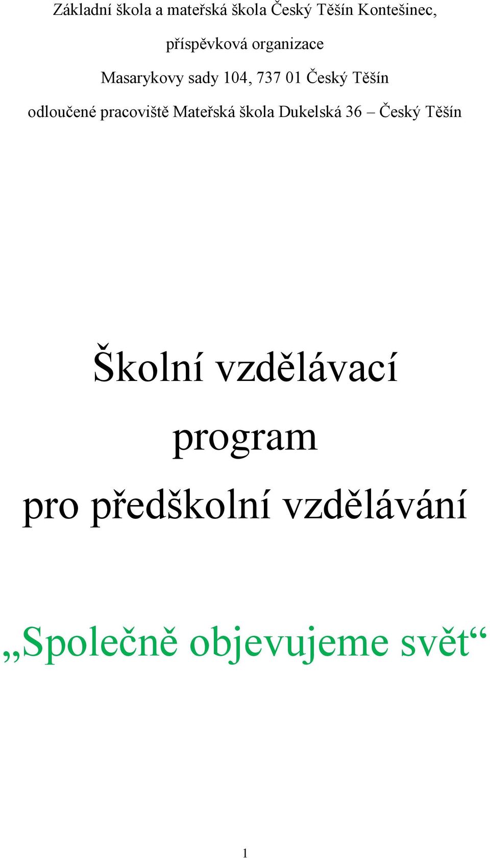 odloučené pracoviště Mateřská škola Dukelská 36 Český Těšín