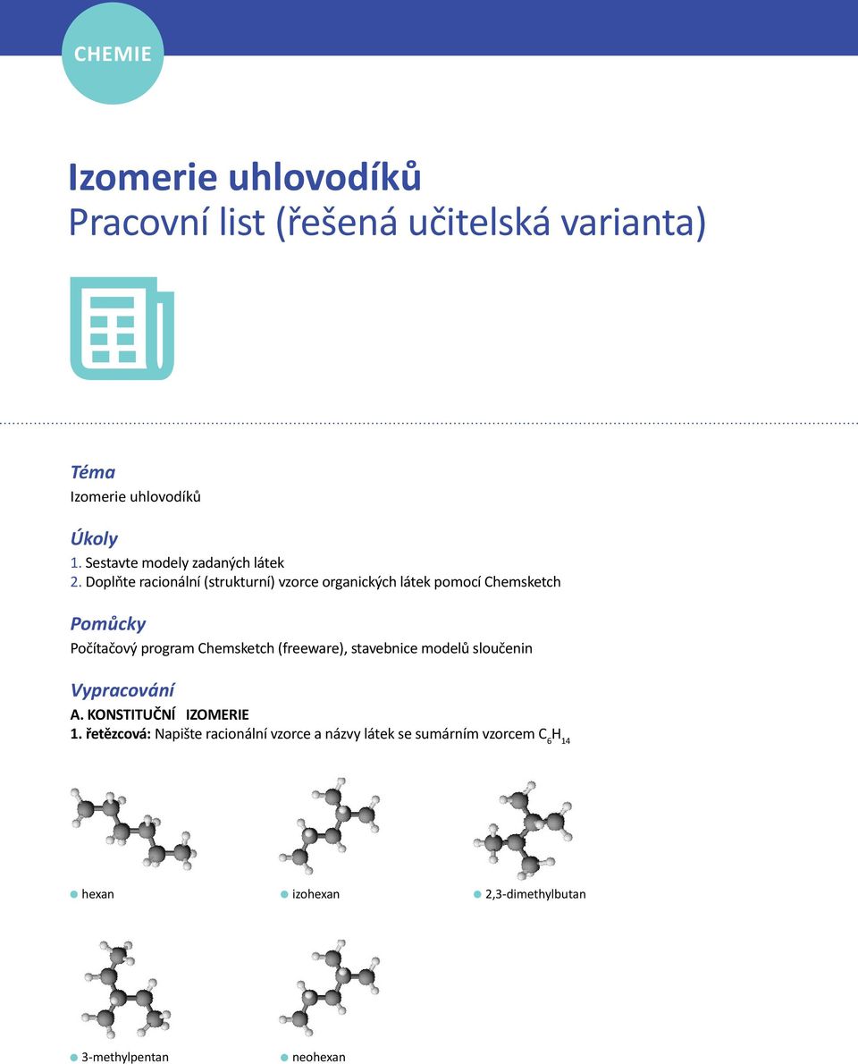 Doplňte racionální (strukturní) vzorce organických látek pomocí Chemsketch Pomůcky Počítačový program Chemsketch