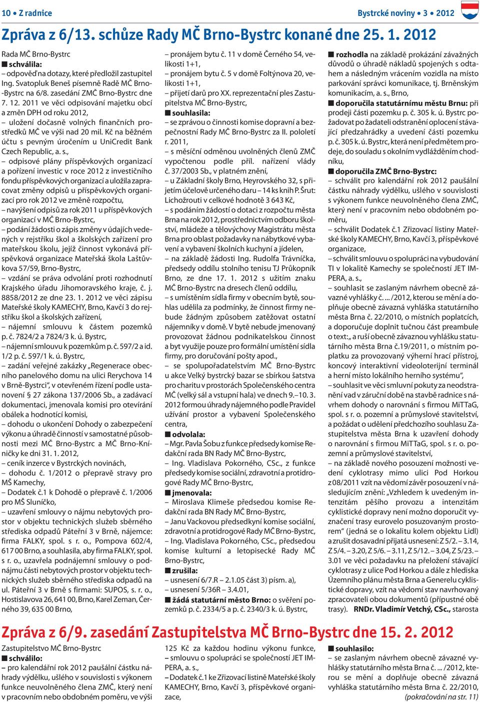 2011 ve věci odpisování majetku obcí a změn DPH od roku 2012, uložení dočasně volných finančních prostředků MČ ve výši nad 20 mil.