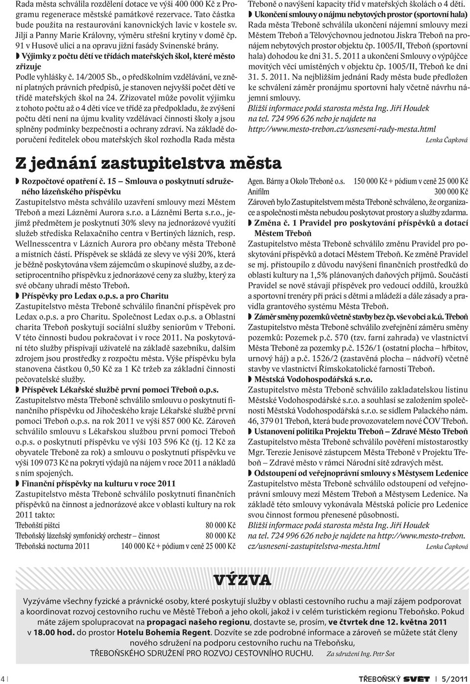 Výjimky z počtu dětí ve třídách mateřských škol, které město zřizuje Podle vyhlášky č. 14/2005 Sb.