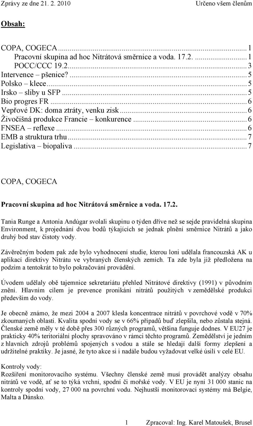.. 7 COPA, COGECA Pracovní skupina ad hoc Nitrátová směrnice a voda. 17.2.